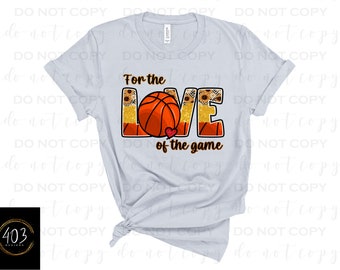 For The Love Of The Game Basketball | DTF Transfer | Direct to film transfer | Ready to press | Basketball Transfer