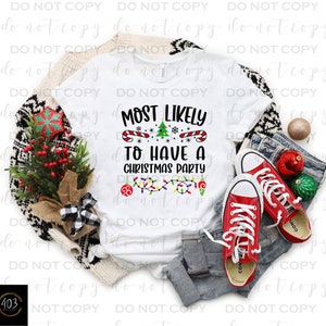 Most Likely to have a Christmas Party| DTF Transfer | Direct to film transfer | Ready to press | Christmas Transfer