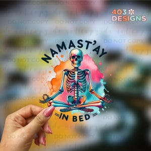 Namast&#39;ay In Bed | UV DTF Stickers | UV Transfer Stickers | Durable,Permanent,Waterproof | No Heat Required