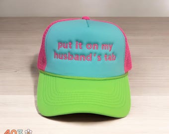 Put It On My Husband’s Tab Trucker Hat – Funny Mom Life Foam Snapback, Neon Summer Hat, Sassy Wife Hat, Aqua Pink Green Mesh Hat