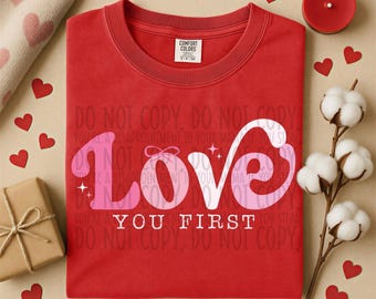 Love You First | DTF Transfer | Direct to film transfer | Ready to press | Valentine's Day Transfer