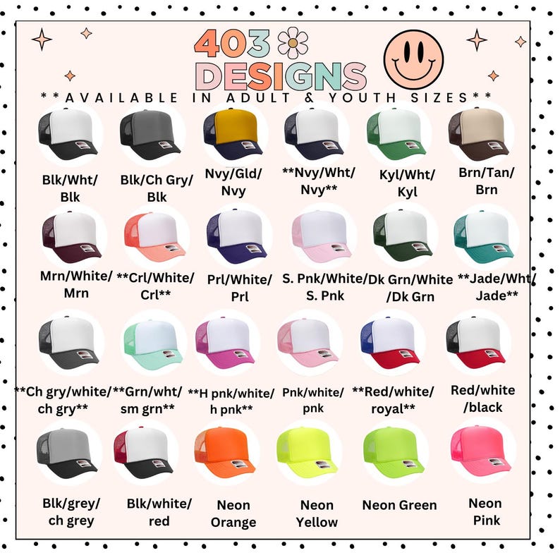 K&ouml;nnte beinhalten: Eine Auswahl an Trucker-Caps in verschiedenen Farben, darunter Schwarz, Wei&szlig;, Marine, Rosa und Gr&uuml;n. Jede Kappe hat eine Mesh-R&uuml;ckseite und eine feste Frontplatte. Das Bild enth&auml;lt den Text "403 DESIGNS" und "AVAILABLE IN ADULT & YOUTH SIZES."
