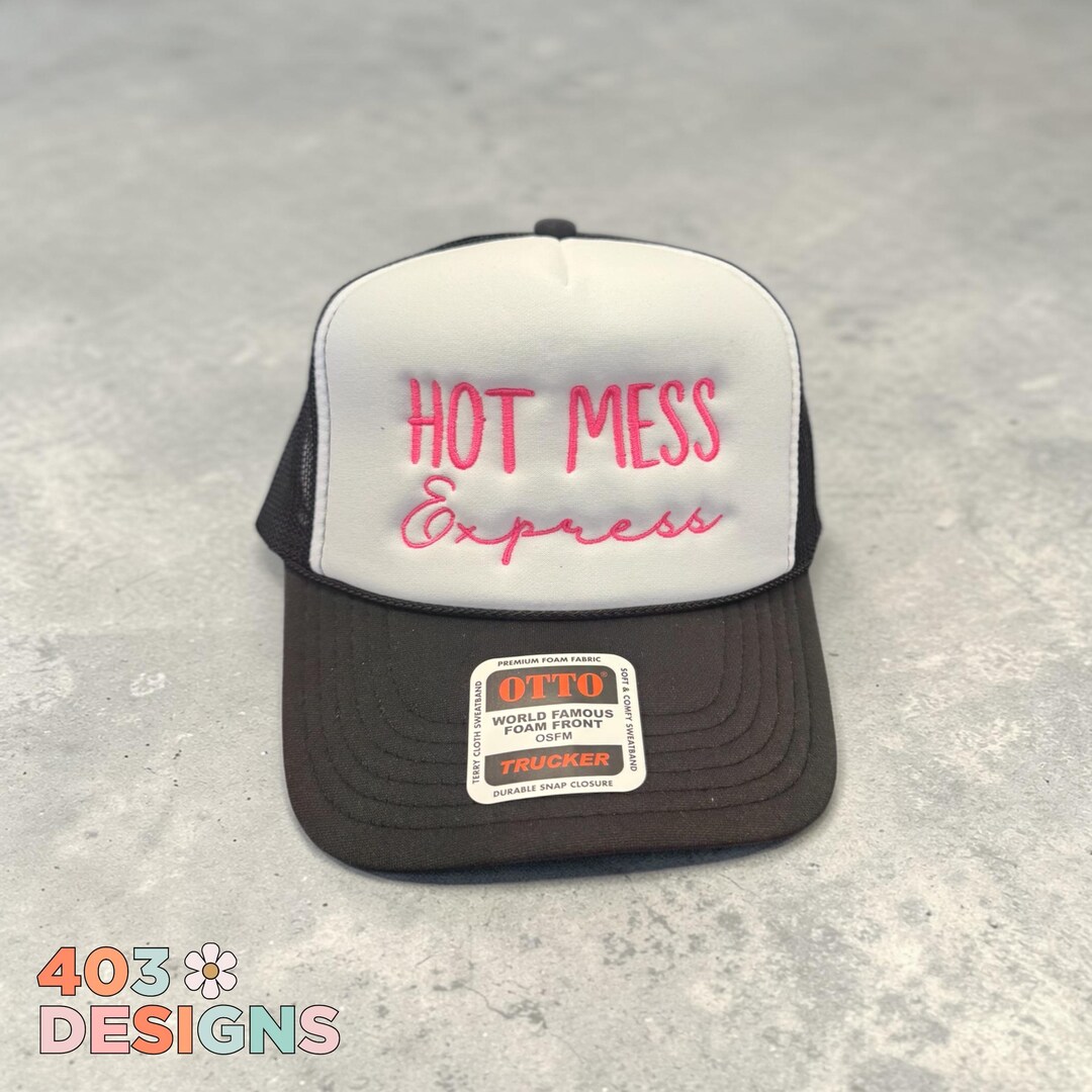 Hot Mess Express Hat | Funny Mom Embroidered Cap | Otto Foam or Twill ...