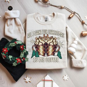 All I Want For Christmas Is My Coffee | DTF Transfer | Direct to film transfer | Ready to press | Christmas Transfer