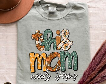 This Mom Needs Jesus | DTF Transfer | Direct to film transfer | Ready to press | Faith Transfer