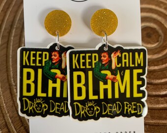 Drop Dead Fred Keep Calm Blame T-Shirt Drop Dead Fred Keep Calm Blame T-Shirt