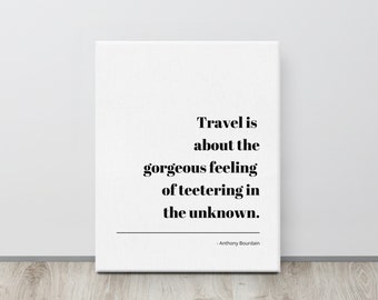 Anthony Bourdain Quote Canvas Print | Travel Wall Art