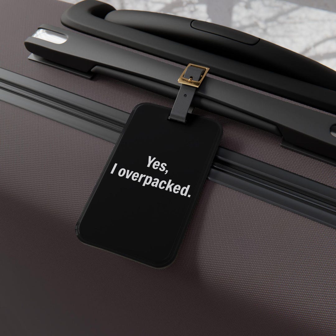 Yes I Overpacked Luggage Tag | Funny Airport Bag Tag | Wanderlust ...