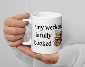 my weekend is fully booked white glossy mug