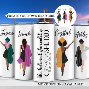 May include: Four white tumblers with graduation caps and the text "She believed she could so she did" and "Class of 2024". Each tumbler features a different woman in a graduation gown and cap with a name above each image. The names are Jasmine, Savah, Crystal, and Ashley.