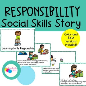 May include: A social skills story for children about responsibility. The story includes illustrations of a child taking care of their body, toys, and belongings. The text reads "Responsibility means making good decisions, getting tasks done and taking care of objects, people and myself."