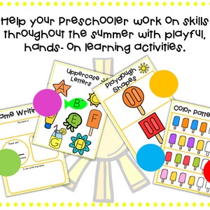 May include: A set of printable summer learning activities for preschoolers. The activities include name writing, uppercase letters, playdough shapes, and color patterns. The worksheets feature bright colors and fun illustrations.