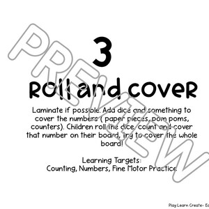 May include: Black and white printable activity sheet with the number 3 and the text "Roll and Cover". The instructions explain how to play the game using dice and counters. The learning targets are listed as "Counting, Numbers, Fine Motor Practice".