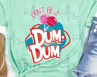 Don't Be A Dum Dum PNG