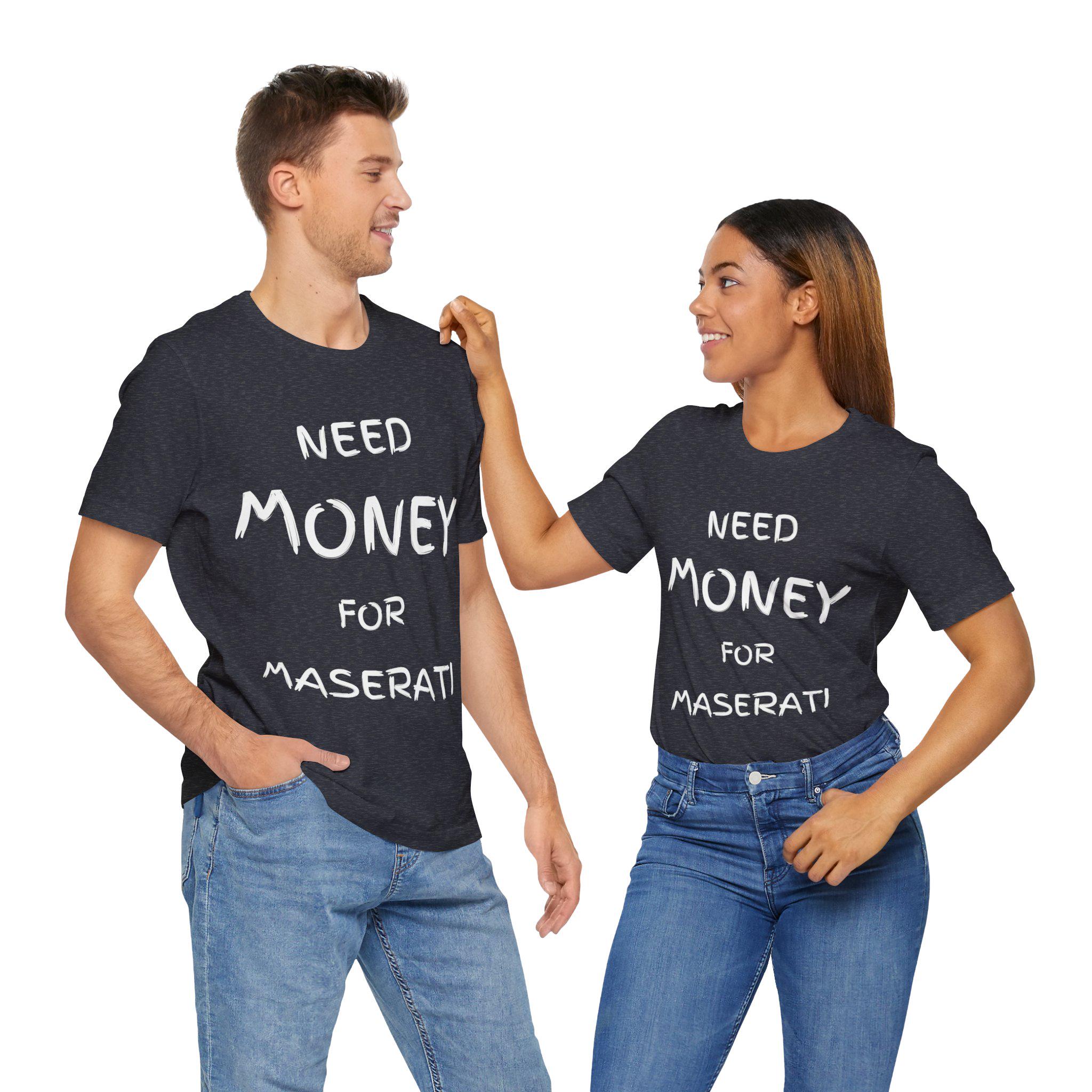 Need Money for Maserati T shirt for You Beautiful Print Maserati T shirt Dream Car Graphic Desing T shirt With Print Unisex Gift Etsy