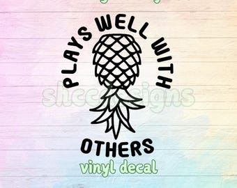 Plays Well With Others Vinyl Sticker Decal / Pineapple Friends / Car Sticker for Upside Down Pineapples