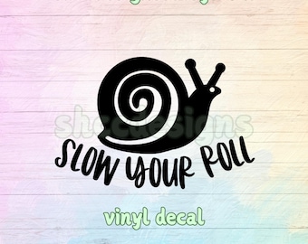 Slow Your Roll Snail Vinyl Decal: Glossy Die-Cut Sticker
