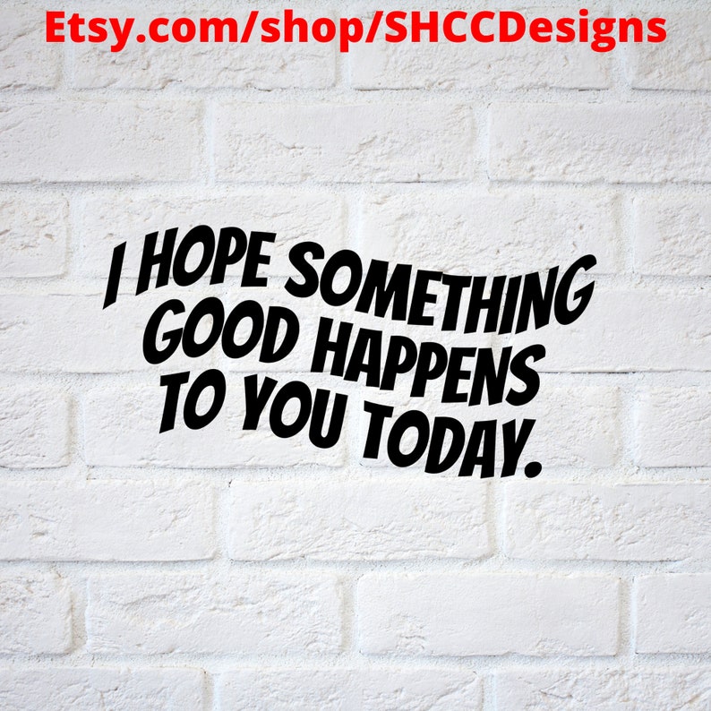 Smiley Face Car Decal Bumper Sticker - 'I Hope Something Good Happens To You Today' 9.6x3.6 Inch Vinyl