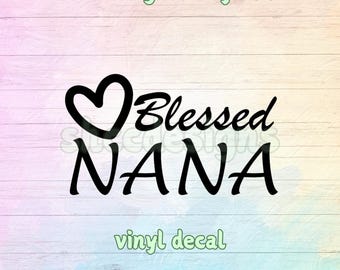 Blessed Nana Vinyl Sticker Decal /  Window Sticker / Car Decal / Bumper Sticker / Mother&#39;s Day / Tumbler Decal /