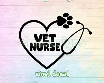 Vet Nurse Vinyl Sticker Decal / Veterinarian /  Animal Nurse / Pet Lover