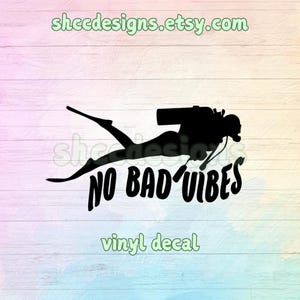 No Bad Vibes Scuba Diver Vinyl Decal /  NITROX Diver / Dive Tank Decal / Tumbler Decal / Scuba Tank Decal