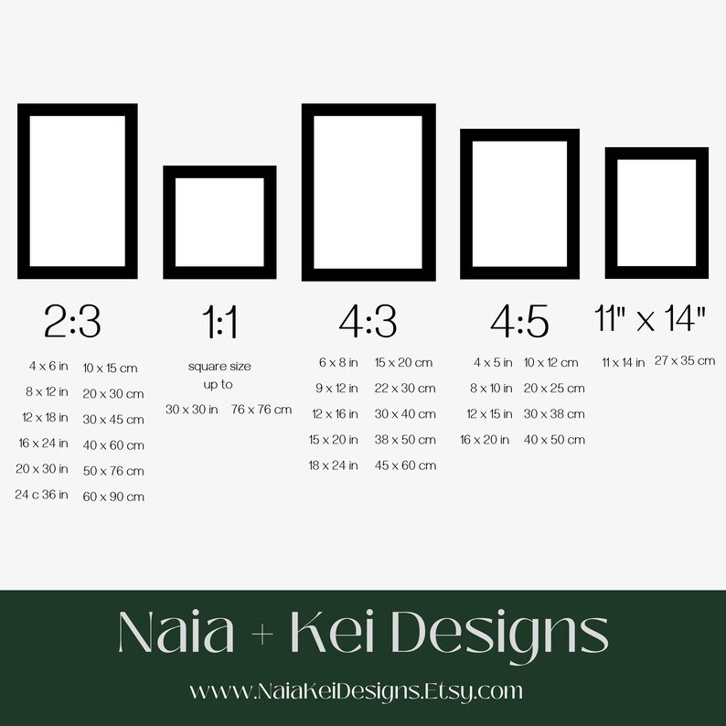 May include: A chart showing different aspect ratios for framing artwork, with examples of dimensions in inches and centimeters. The chart includes 2:3, 1:1, 4:3, 4:5, and 11" x 14" aspect ratios. The text "Naia + Kei Designs" and "www.NaiakeiDesigns.Etsy.com" is at the bottom of the chart.