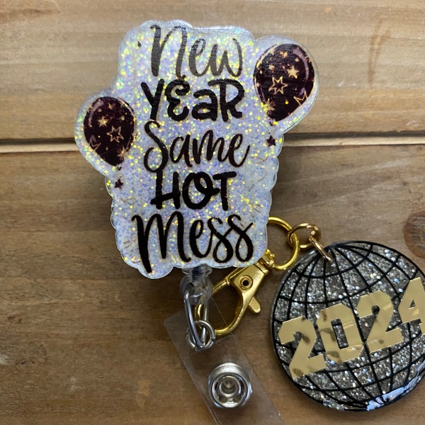 New Year same hot mess 2024 Badge , Happy New Year Badge Reel, holiday Season badge holder...