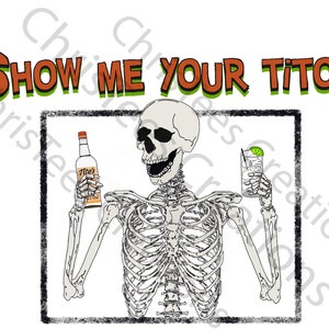 Mostrami lo scheletro di Tito, Skellie PNG divertente, Sublimazione, Bere divertente, Amo Tito