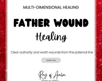 Father Wound - Multi Dimensional Energy Healing (Order Queue)