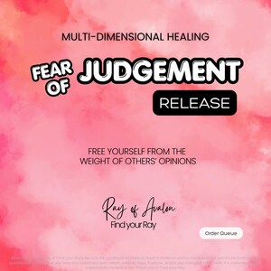 May include: A digital graphic with a pink watercolor background featuring the text MULTI-DIMENSIONAL HEALING, FEAR OF JUDGEMENT RELEASE, FREE YOURSELF FROM THE WEIGHT OF OTHERS' OPINIONS, Ray of Avalon, Find your Ray, and Order Queue.