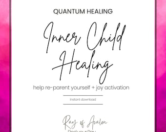 Inner Child - Quantum Healing -  Release Trauma & Childhood Wounds  (Digital Download)