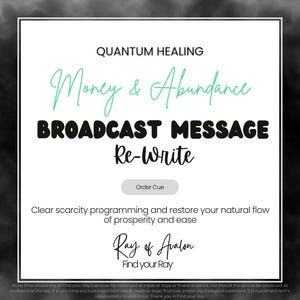 Peut inclure: Graphique carré blanc avec le texte "QUANTUM HEALING" en haut. Les mots "Money & Abundance" sont en écriture turquoise, et "BROADCAST MESSAGE Re-Write" en gras noir. En dessous, "Order Cue".