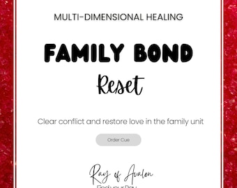 Family Bond Reset - Multi Dimensional Energy Healing -  Restore Harmony (Order Queue)