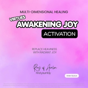 May include: A digital graphic with a pink and purple watercolour background featuring the text MULTI-DIMENSIONAL HEALING, VIRTUES AWAKENING JOY ACTIVATION, REPLACE HEAVINESS WITH RADIANT JOY, Ray of Avalon, Find your Ray, and an Order Queue button.