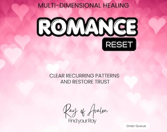 May include: A digital graphic with a pink heart-patterned background featuring the text Multi-Dimensional Healing, Romance Reset, Clear Recurring Patterns and Restore Trust, Ray of Avalon, Find your Ray, and Order Queue with a legal disclaimer.