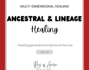 Ancestral Lineage Healing - Root Chakra, Multi Dimensional Healing (Order Queue)