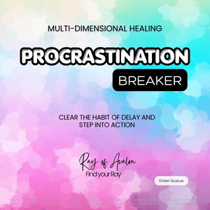 Procrastination Breaker - MultiDimensional Energy Healing - Motivation, Focus and Action - Email Delivery (Order Queue)