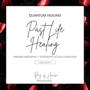 May include: A white square graphic with black text reading QUANTUM HEALING, Past Life Healing, release restraints + limitations of soul contracts, order cue item, Ray of Avalon, and Find your Ray, set against a black background with red heart shapes.