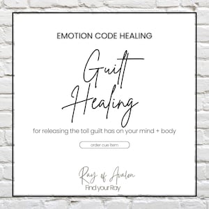 May include: A square graphic with a white background and black border featuring the text EMOTION CODE HEALING, Guilt Healing, for releasing the toll guilt has on your mind + body, a button labelled order cue item, and Ray of Avalon Find your Ray.
