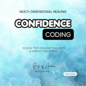 May include: A digital graphic with a light blue watercolor background featuring the text MULTI-DIMENSIONAL HEALING, CONFIDENCE CODING, RELEASE "NOT ENOUGH" THOUGHTS & EMBODY WHOLENESS, Ray of Avalon, Find your Ray, and Order Queue.