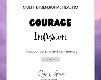 Courage Infusion  - Multi Dimensional Energy Healing -  Bravery, Strength, Confidence & Spiritual Alignment (Order Queue)