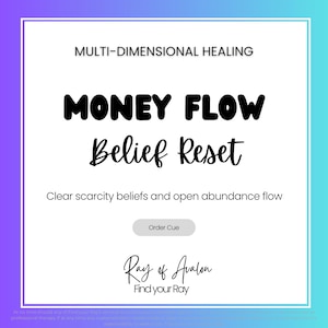 May include: A white square graphic with a purple and teal gradient border. The text reads "MULTI-DIMENSIONAL HEALING," "MONEY FLOW Belief Reset," and "Clear scarcity beliefs and open abundance flow." The graphic also includes the text "Order Cue" and "Ray of Avalon Find your Ray."