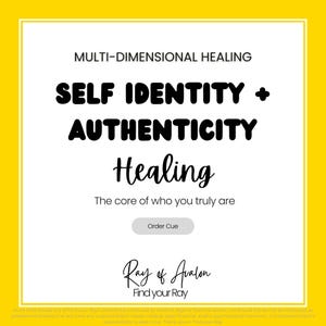 May include: A square graphic with a yellow border features the text "MULTI-DIMENSIONAL HEALING" and "SELF IDENTITY + AUTHENTICITY Healing". Below, it reads "The core of who you truly are". The graphic includes the text "Order Cue" and the logo "Ray of Avalon".