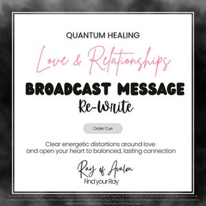May include: A white square graphic with the text "QUANTUM HEALING Love & Relationships BROADCAST MESSAGE Re-Write." Below, it reads "Clear energetic distortions around love and open your heart to balanced, lasting connection."