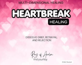 Heartbreak Healing Multi-Dimensional Healing