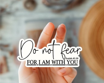 Do Not Fear For I Am With You Bible Verse Sticker-Christian Sticker-Faith Sticker-Bible Journaling Sticker-Scripture Sticker-Self Care Decal