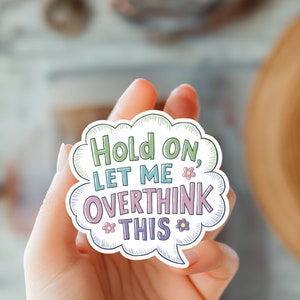 Hold On Let Me Overthink This Humor Aufkleber-Lustiges Zitat Abziehbild-Witty Aufkleber-Fun Schreibtisch Dekor-Sarkastische Aufkleber-Overthinking Aufkleber-Lustiges Geschenk