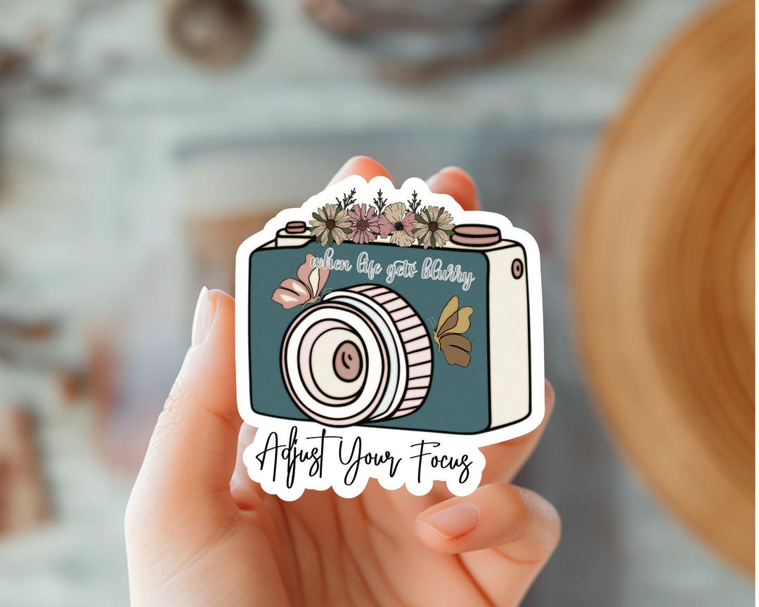 Camera Sticker-with Life Gets Blurry Adjust Your Focus-inspirational ...