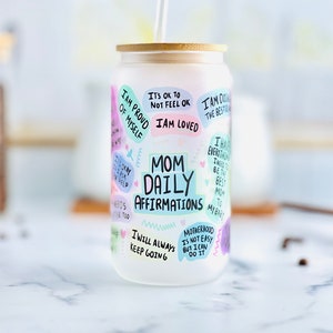 Mom Daily Affirmations Coffee Cup, Mom Gift, Mother&#39;s Day Gift, Mental Health Iced Coffee Frosted Glass Can 16oz