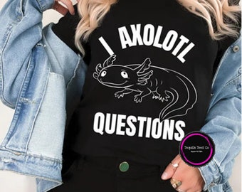 I Axolotl Questions Graphic Men Women's T-Shirt